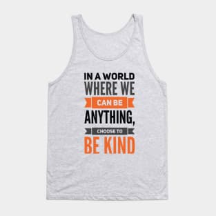 Choose To Be Kind Tank Top